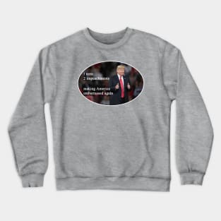 Making America Embarrassed Again Crewneck Sweatshirt